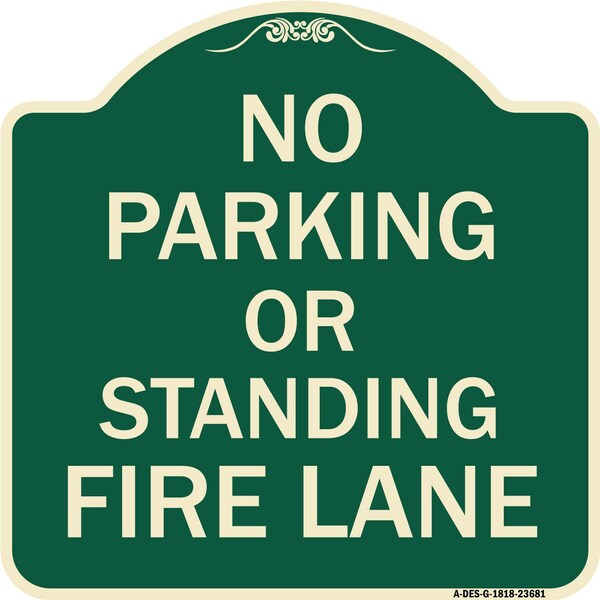 Signmission No Parking or Standing Fire Lane Heavy-Gauge Aluminum Architectural Sign, 18" x 18", G-1818-23681 A-DES-G-1818-23681 - main